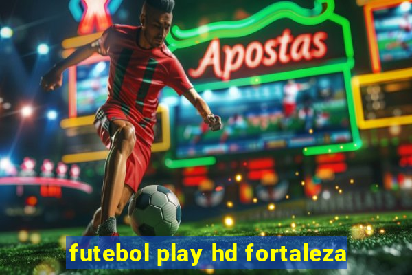 futebol play hd fortaleza